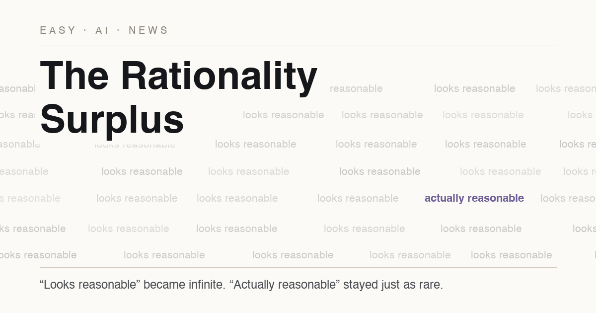 The Rationality Surplus: In the AI Era, Sounding Reasonable No Longer Means Being Reasonable